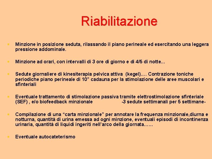 Riabilitazione § Minzione in posizione seduta, rilassando il piano perineale ed esercitando una leggera