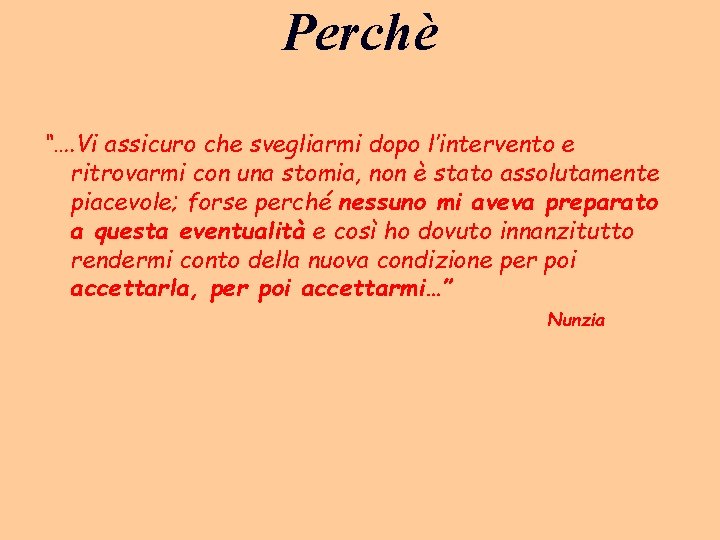 Perchè “…. Vi assicuro che svegliarmi dopo l’intervento e ritrovarmi con una stomia, non