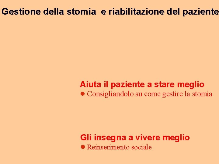 Gestione della stomia e riabilitazione del paziente Aiuta il paziente a stare meglio l