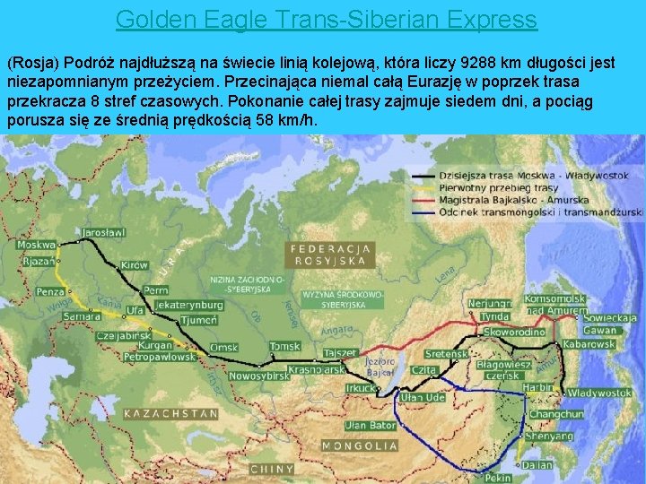 Golden Eagle Trans-Siberian Express (Rosja) Podróż najdłuższą na świecie linią kolejową, która liczy 9288