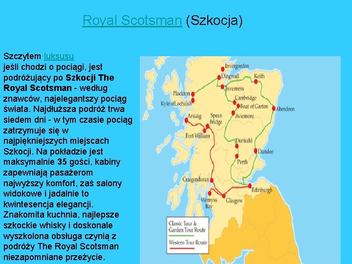 Royal Scotsman (Szkocja) Szczytem luksusu jeśli chodzi o pociągi, jest podróżujący po Szkocji The