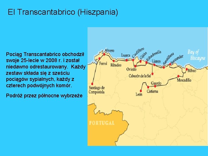 El Transcantabrico (Hiszpania) Pociąg Transcantabrico obchodził swoje 25 -lecie w 2008 r. i został