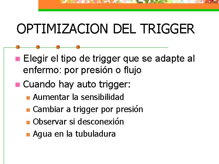 OPTIMIZACION DEL TRIGGER Elegir el tipo de trigger que se adapte al enfermo: por