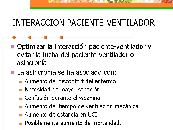INTERACCION PACIENTE-VENTILADOR n n Optimizar la interacción paciente-ventilador y evitar la lucha del paciente-ventilador