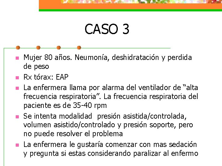 CASO 3 n n n Mujer 80 años. Neumonía, deshidratación y perdida de peso