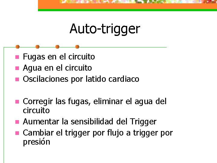 Auto-trigger n n n Fugas en el circuito Agua en el circuito Oscilaciones por