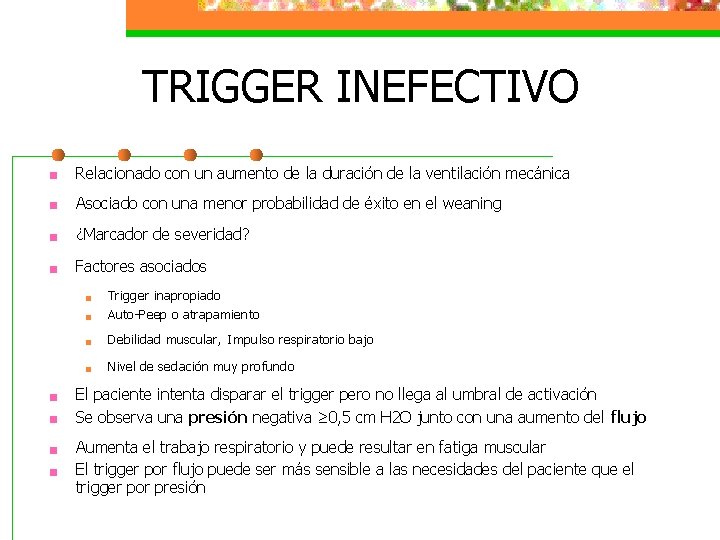 TRIGGER INEFECTIVO n Relacionado con un aumento de la duración de la ventilación mecánica