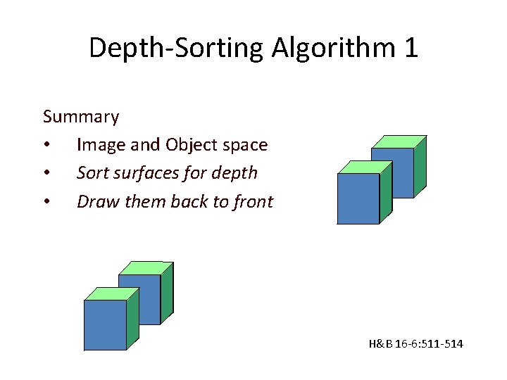 Depth-Sorting Algorithm 1 Summary • Image and Object space • Sort surfaces for depth
