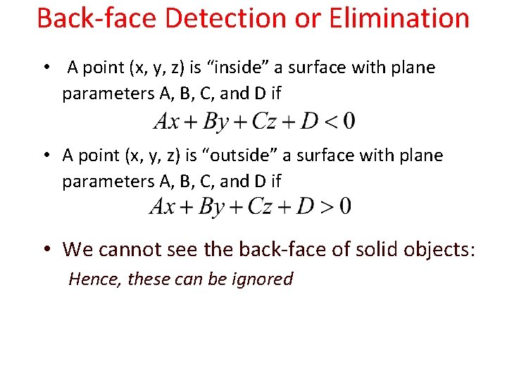 Back-face Detection or Elimination • A point (x, y, z) is “inside” a surface Back-face Detection or Elimination • A point (x, y, z) is “inside” a surface