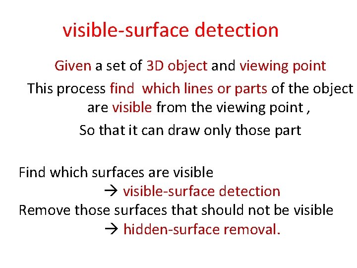 visible-surface detection Given a set of 3 D object and viewing point This process