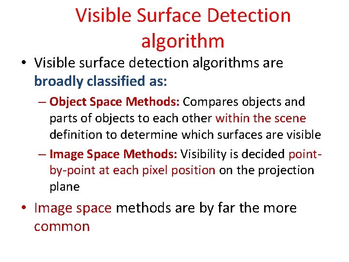 Visible Surface Detection algorithm • Visible surface detection algorithms are broadly classified as: –