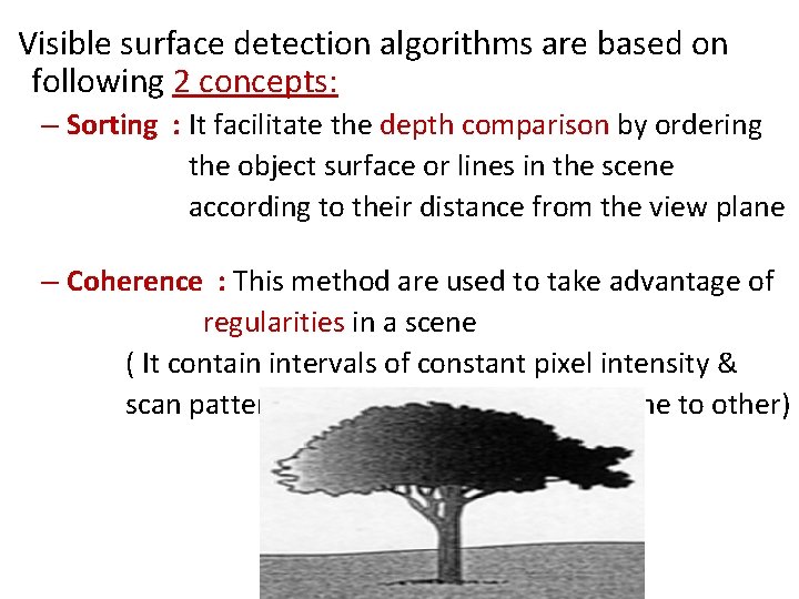 Visible surface detection algorithms are based on following 2 concepts: – Sorting : It