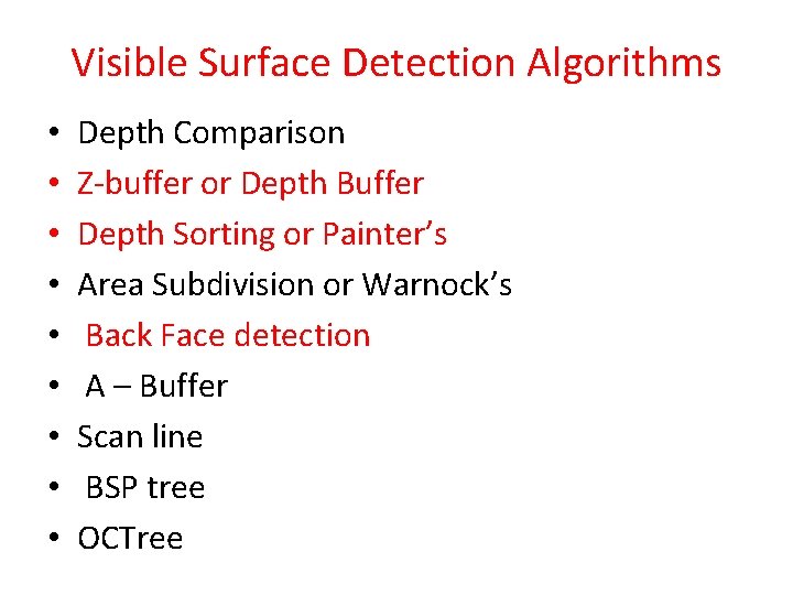 Visible Surface Detection Algorithms • • • Depth Comparison Z-buffer or Depth Buffer Depth