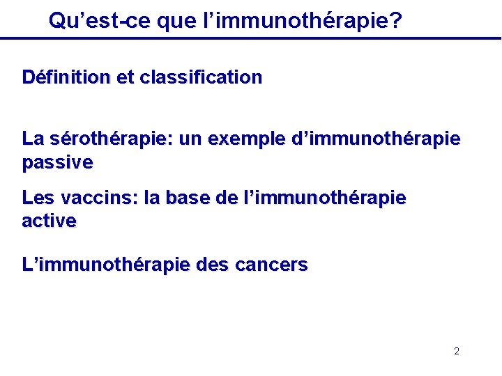 Qu’est-ce que l’immunothérapie? Définition et classification La sérothérapie: un exemple d’immunothérapie passive Les vaccins: