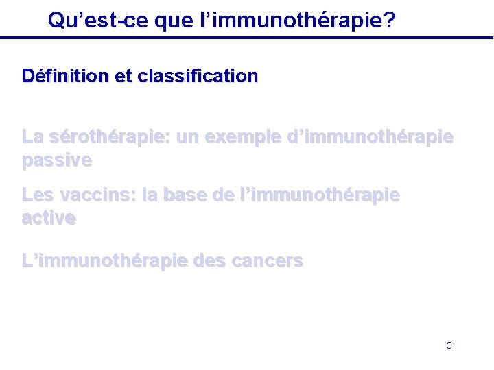 Qu’est-ce que l’immunothérapie? Définition et classification La sérothérapie: un exemple d’immunothérapie passive Les vaccins: