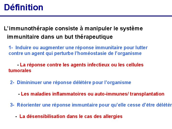 Définition L’immunothérapie consiste à manipuler le système immunitaire dans un but thérapeutique 1 -