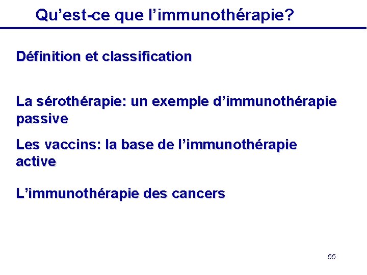 Qu’est-ce que l’immunothérapie? Définition et classification La sérothérapie: un exemple d’immunothérapie passive Les vaccins: