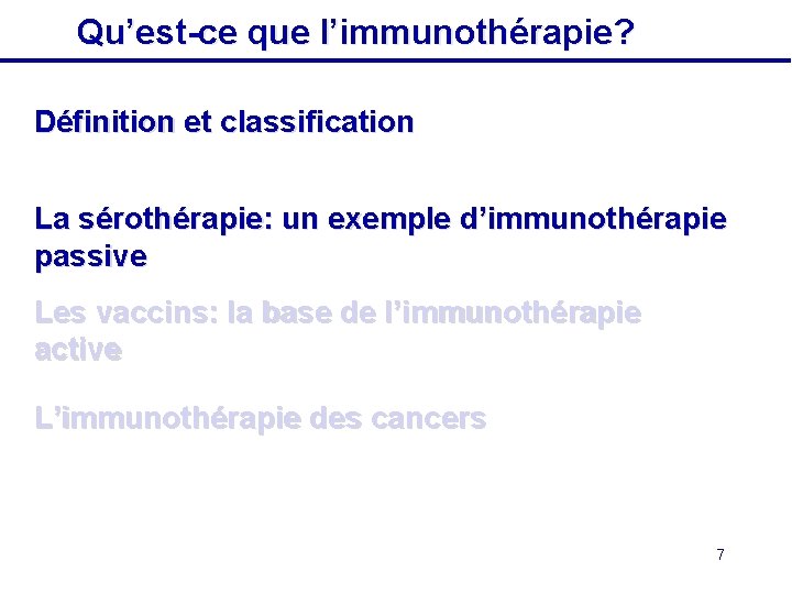 Qu’est-ce que l’immunothérapie? Définition et classification La sérothérapie: un exemple d’immunothérapie passive Les vaccins: