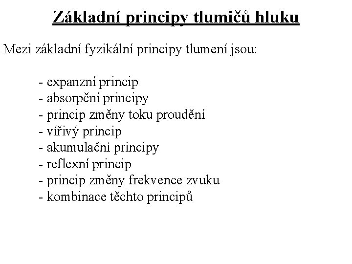 Základní principy tlumičů hluku Mezi základní fyzikální principy tlumení jsou: - expanzní princip -