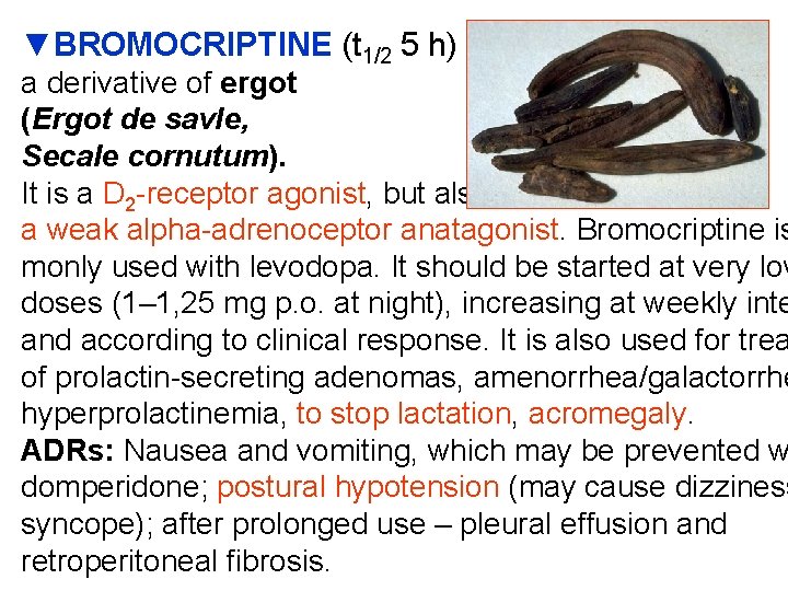 ▼BROMOCRIPTINE (t 1/2 5 h) – a derivative of ergot (Ergot de savle, Secale
