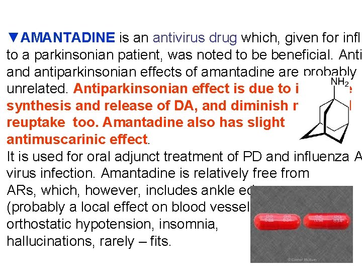 ▼AMANTADINE is an antivirus drug which, given for influ to a parkinsonian patient, was