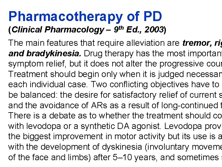 Pharmacotherapy of PD (Clinical Pharmacology – 9 th Ed. , 2003) The main features