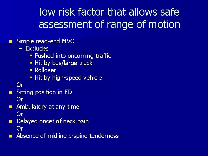 low risk factor that allows safe assessment of range of motion n n Simple