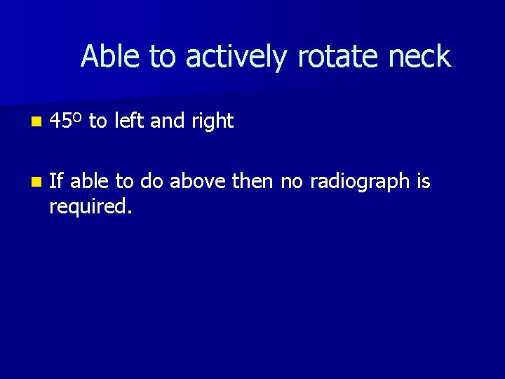 Able to actively rotate neck n 45º to left and right n If able