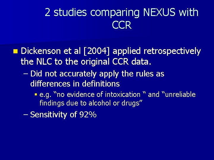 2 studies comparing NEXUS with CCR n Dickenson et al [2004] applied retrospectively the