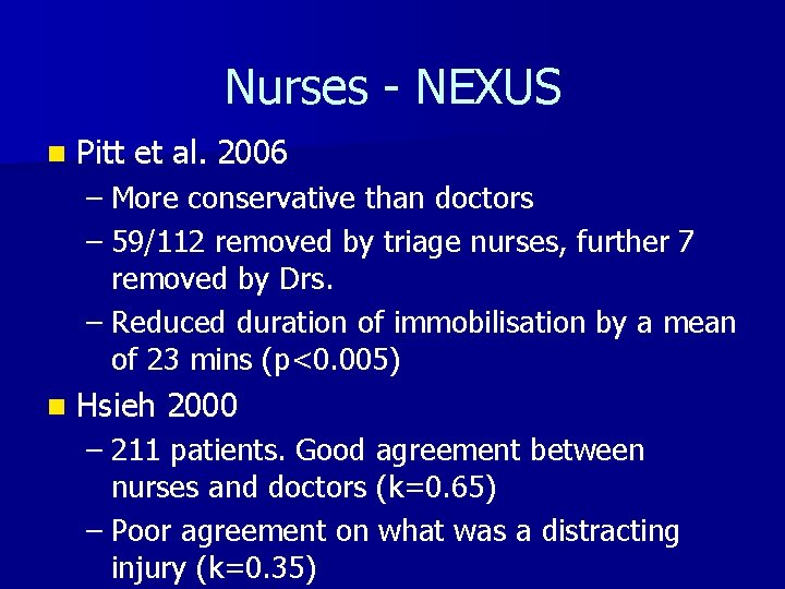 Nurses - NEXUS n Pitt et al. 2006 – More conservative than doctors –