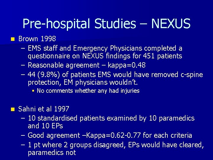 Pre-hospital Studies – NEXUS n Brown 1998 – EMS staff and Emergency Physicians completed