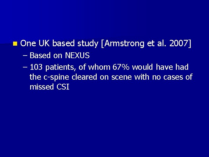 n One UK based study [Armstrong et al. 2007] – Based on NEXUS –