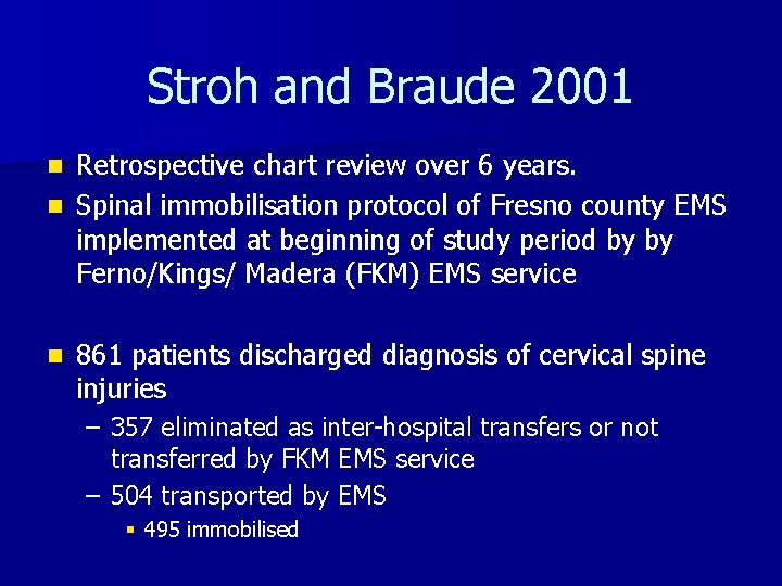 Stroh and Braude 2001 Retrospective chart review over 6 years. n Spinal immobilisation protocol