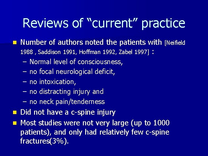 Reviews of “current” practice n Number of authors noted the patients with [Neifield 1988