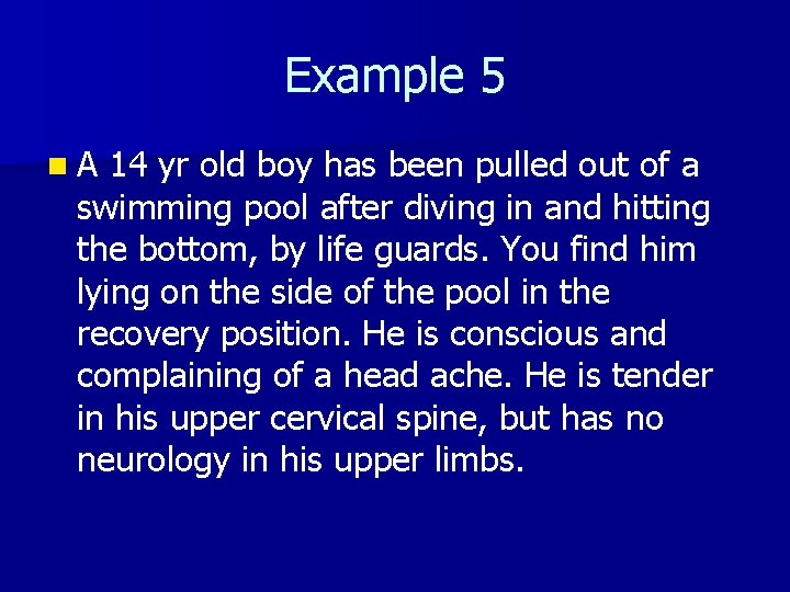 Example 5 n. A 14 yr old boy has been pulled out of a