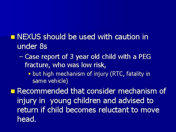 n NEXUS should be used with caution in under 8 s – Case report