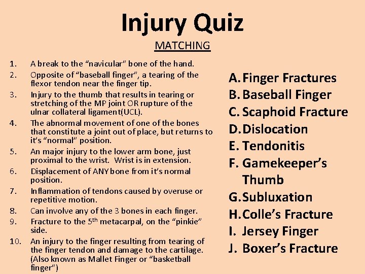 Injury Quiz MATCHING 1. 2. A break to the “navicular” bone of the hand.