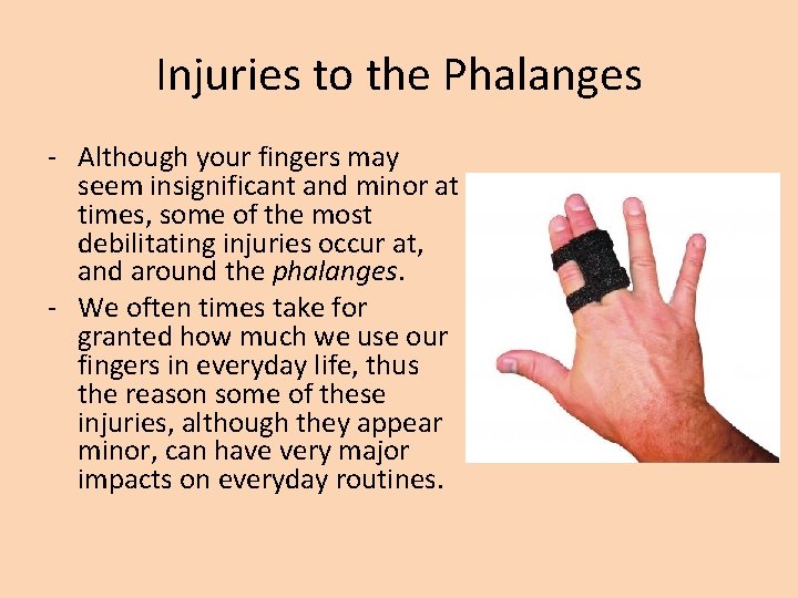 Injuries to the Phalanges - Although your fingers may seem insignificant and minor at