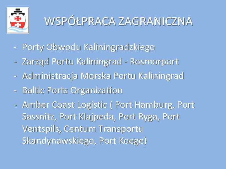 WSPÓŁPRACA ZAGRANICZNA - Porty Obwodu Kaliningradzkiego Zarząd Portu Kaliningrad - Rosmorport Administracja Morska Portu