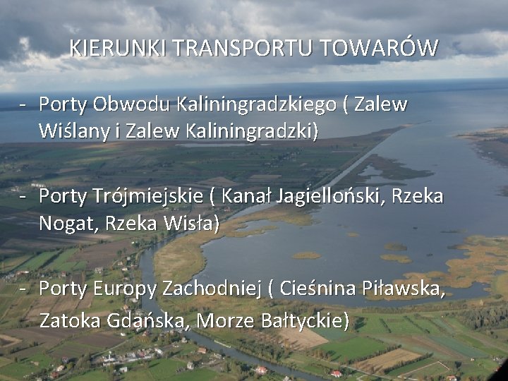 KIERUNKI TRANSPORTU TOWARÓW - Porty Obwodu Kaliningradzkiego ( Zalew Wiślany i Zalew Kaliningradzki) -