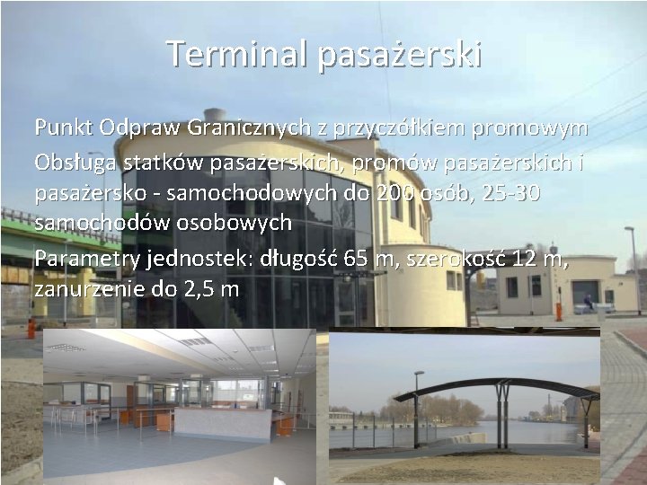 Terminal pasażerski Punkt Odpraw Granicznych z przyczółkiem promowym Obsługa statków pasażerskich, promów pasażerskich i