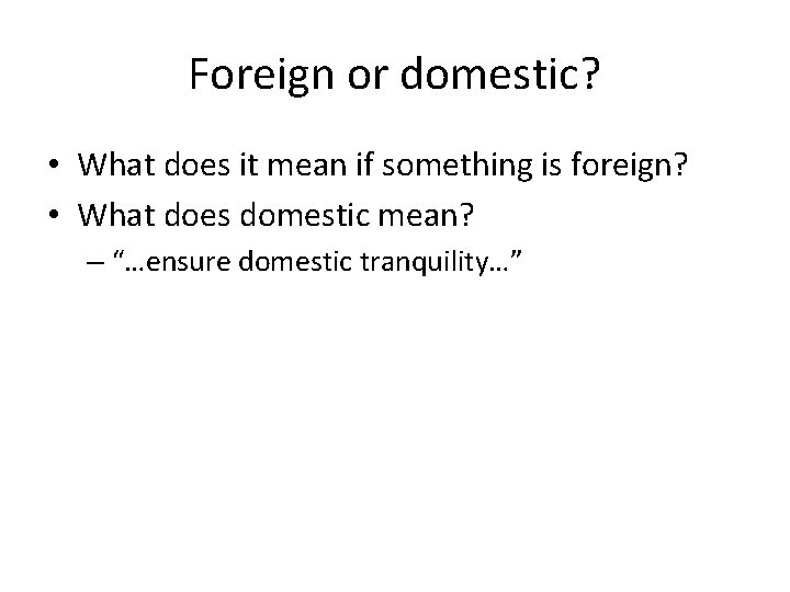 Foreign or domestic? • What does it mean if something is foreign? • What