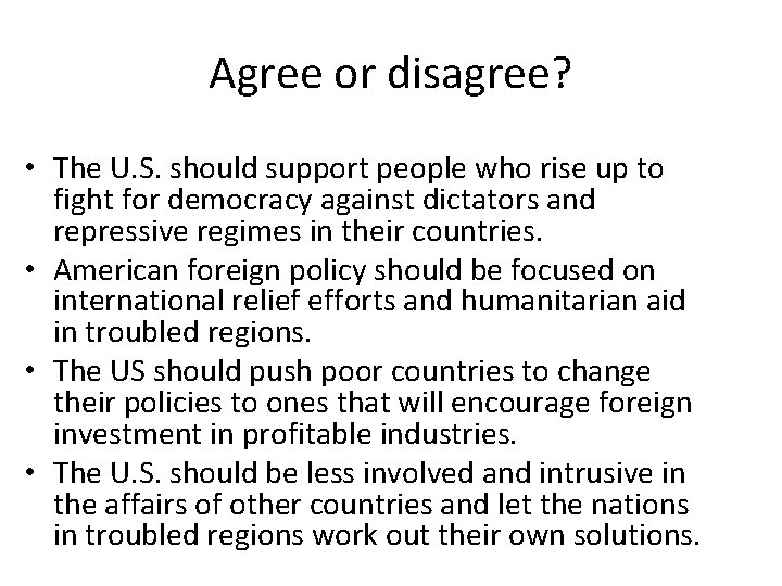 Agree or disagree? • The U. S. should support people who rise up to