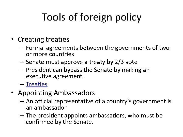 Tools of foreign policy • Creating treaties – Formal agreements between the governments of