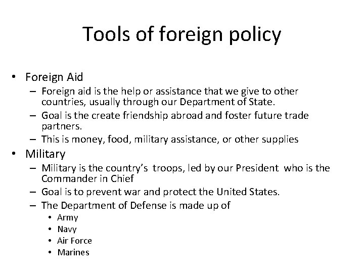 Tools of foreign policy • Foreign Aid – Foreign aid is the help or