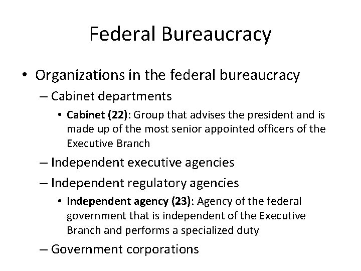 Federal Bureaucracy • Organizations in the federal bureaucracy – Cabinet departments • Cabinet (22):