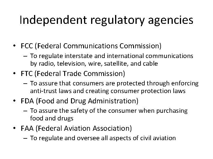 Independent regulatory agencies • FCC (Federal Communications Commission) – To regulate interstate and international