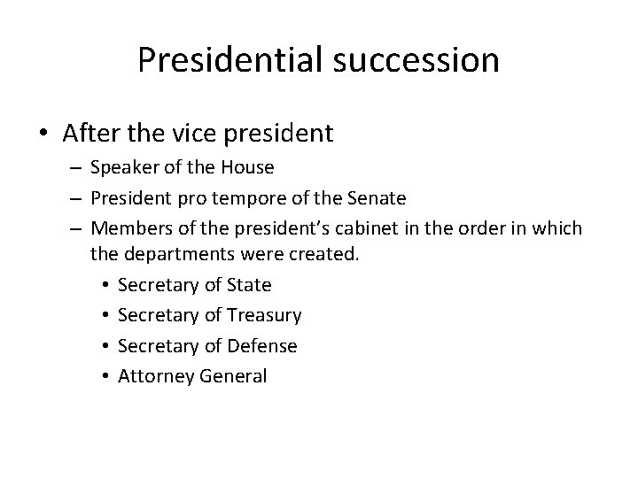 Presidential succession • After the vice president – Speaker of the House – President