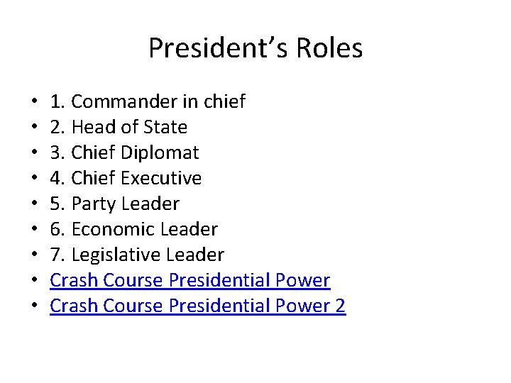 President’s Roles • • • 1. Commander in chief 2. Head of State 3.