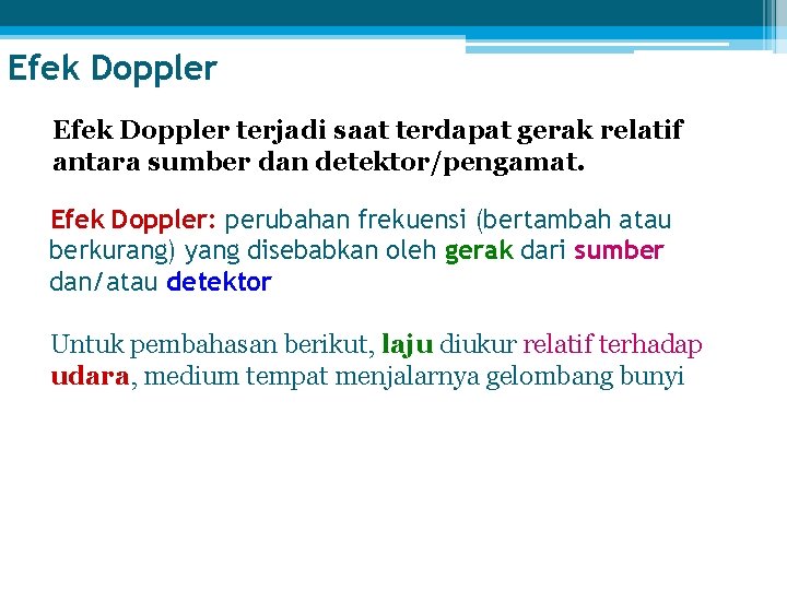 Efek Doppler terjadi saat terdapat gerak relatif antara sumber dan detektor/pengamat. Efek Doppler: perubahan